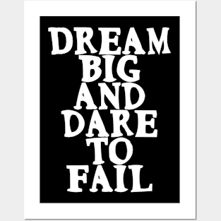 Dream big and dare to fail Motivational Quote Posters and Art